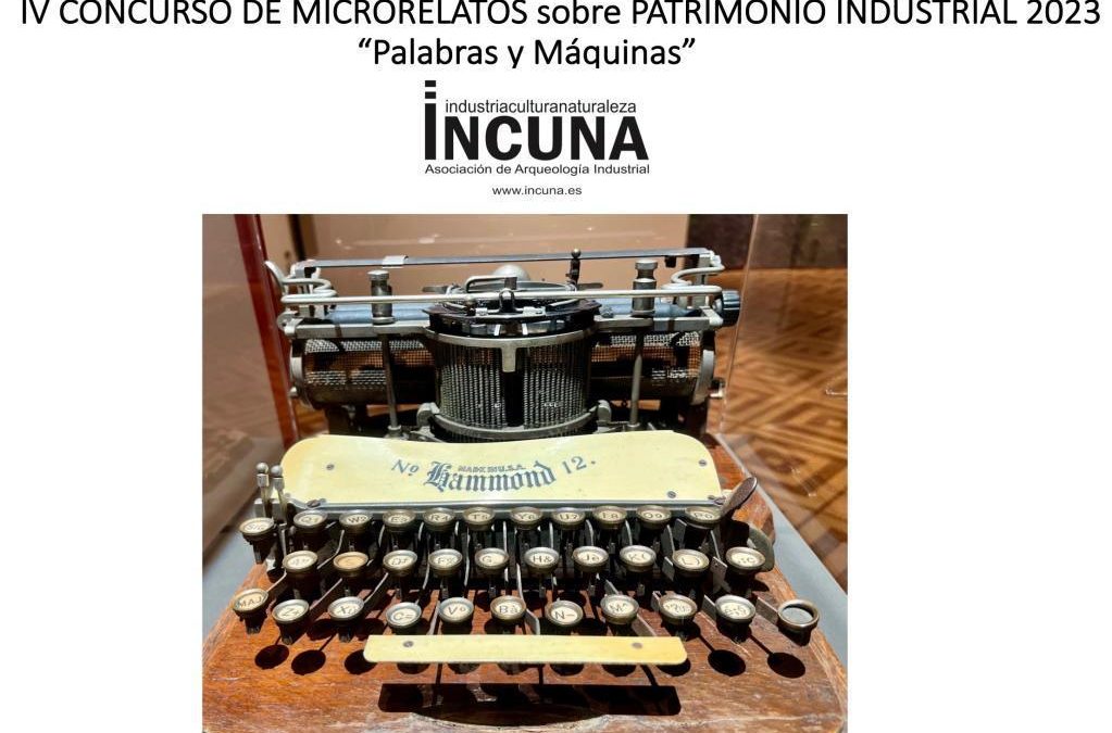 IV Concurso de Microrrelatos sobre Patrimonio Industrial – Palabras y Máquinas 2023 convocado por INCUNA