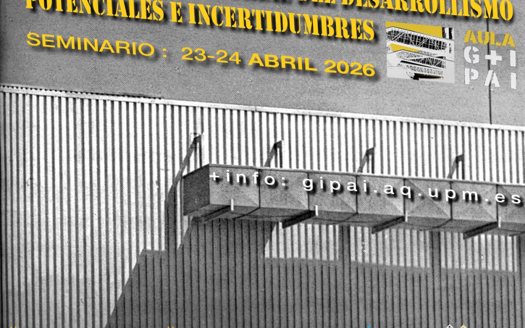 Fabricas de la Modernidad, Seminario Aula GI+PAI , Madrid 23 y 24 abril 2026