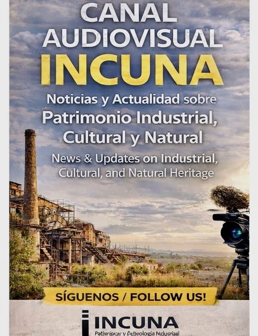 Suscribete y sigue el CANAL INCUNA en YouTube:  patrimonio industrial, cultural y natural